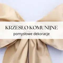 Dekoracja krzeseł na komunię: DIY krok po kroku i modne trendy