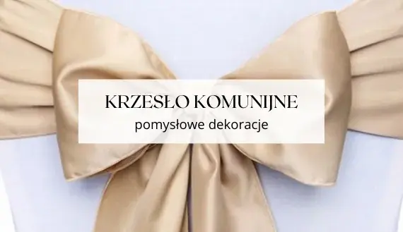 Dekoracja krzeseł na komunię: DIY krok po kroku i modne trendy